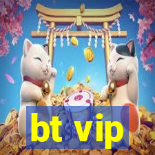 bt vip